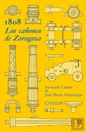 1808. Los Cañones De Zaragoza  