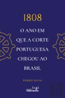 1808 - O Ano em que a Corte Portuguesa Chegou ao Brasil