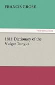 1811 Dictionary Of The Vulgar Tongue