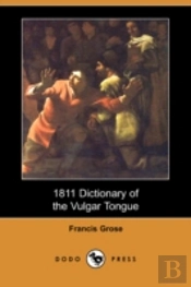 1811 Dictionary Of The Vulgar Tongue