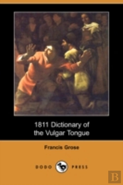 Bertrand.pt - 1811 Dictionary Of The Vulgar Tongue