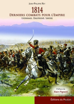 Bertrand.pt - 1814 ; Derniers Combats Pour L'Empire ; Lyonnais, Dauphiné, Savoie