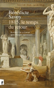 1815, Le Temps Du Retour : Restituer L'Art En Europe Après L'Empire Napoléonien