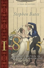 1815: Regency Britain In The Year Of Waterloo