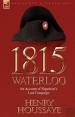 Bertrand.pt - 1815, Waterloo: An Account Of Napoleon'S