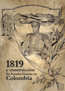 Bertrand.pt - 1819 Y La Construcción Del Del Estado-Nación En Colombia