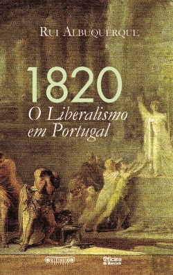 Bertrand.pt - 1820: O Liberalismo em Portugal