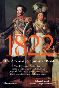 Bertrand.pt - 1822: Das Américas Portuguesas Ao Brasil
