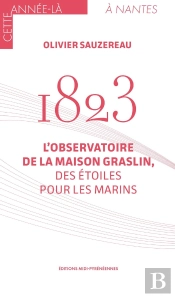 1823 : L'Observatoire De La Maison Graslin, Des Étoiles Pour Les Marins