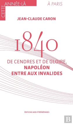 Bertrand.pt - 1840. De Cendres Et De Gloire, Napoléon Entre Aux Invalides