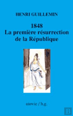 Bertrand.pt - 1848, La Première Résurrection De La République