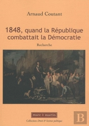 1848, Quand La République Combattait La Démocratie