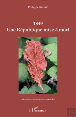 Bertrand.pt - 1849, Une République Mise À Mort