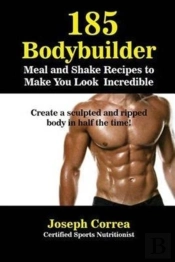 185 Bodybuilding Meal And Shake Recipes To Make You Look Incredible
