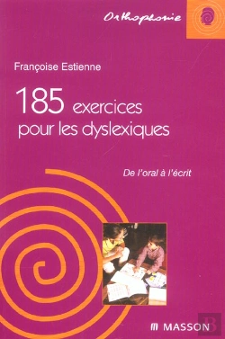 Bertrand.pt - 185 Exercices Pour Les Dyslexiques ; De L'Oral A L'Ecrit