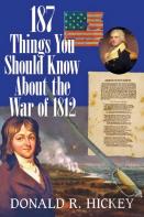 187 Things You Should Know About The War Of 1812 Â€“  An Easy Questionâ€“Andâ€“Answer Guide