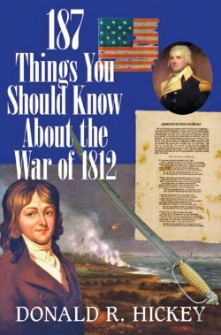 Bertrand.pt - 187 Things You Should Know About The War Of 1812 Â€“  An Easy Questionâ€“Andâ€“Answer Guide