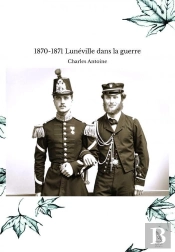 1870-1871 Lunéville Dans La Guerre