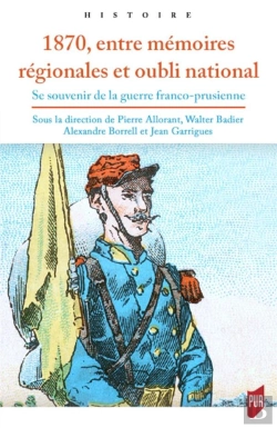 Bertrand.pt - 1870, Entre Memoires Regionales Et Oubli National - Se Souvenir De La Guerre Franco-Prusienne