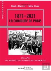 1871-2021 : La Commune De Paris, 150 Ans ; Les Militants Du Conseil De La Commune