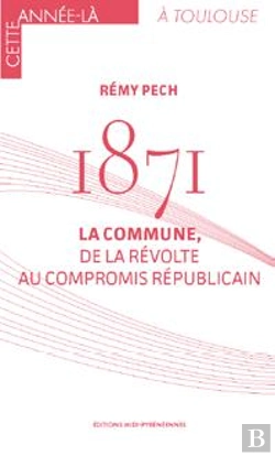 Bertrand.pt - 1871 La Commune, De La Revolte Au Compromis Republicain