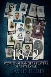 1872 Â€“ Stories Of Rangers Players Of Yesteryear