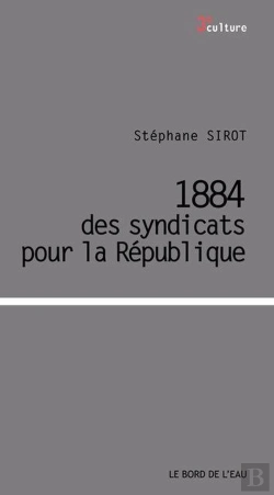 Bertrand.pt - 1884, Des Syndicats Pour La République