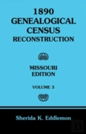 1890 Genealogical Census Reconstruction: Missouri, Volume 3