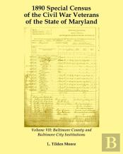 1890 Special Census Of The Civil War Veterans Of The State Of Maryland