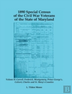 Bertrand.pt - 1890 Special Census Of The Civil War Veterans Of The State Of Maryland: Volume Ii, Carroll, Frederick, Montgomery, Prince George'S, Calvert, Charles A