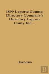 1899 Laporte County, Directory Company'S Directory Laporte Conty Ind...