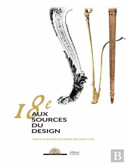 Bertrand.pt - 18e, Aux Sources Du Design ; Chefs-Oeuvre Du Mobilier 1650 À 1790