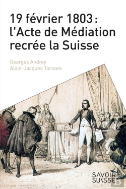 Bertrand.pt - 19 Février 1803 : L'Acte De Médiation Récrée La Suisse