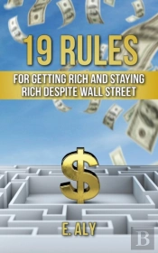 19 Rules For Getting Rich And Staying Rich Despite Wall Street