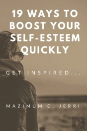 19 Ways To Boost Your Self-Esteem Quickly