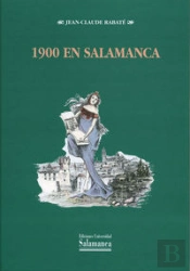 1900 En Salamanca. Guerra Y Paz En La Salamanca Del Joven Unamuno