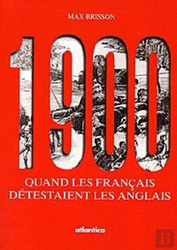 Bertrand.pt - 1900 ... Quand Les Francais Detestaient Les Anglais