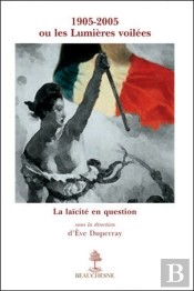 1905-2005 Ou Les Lumières Voilées ; La Laïcité En Question