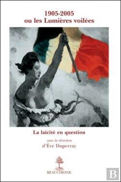 Bertrand.pt - 1905-2005 Ou Les Lumières Voilées ; La Laïcité En Question