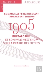 1905. Buffalo Bill Et Son Wild West Show Sur La Prairie Des Filtres