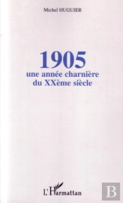 1905 ; Une Annee Charniere Du Xx Siecle