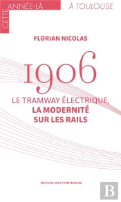 1906. Le Tramway Électrique, La Modernité Sur Les Rails