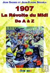 1907, La Révolte Du Midi De A À Z