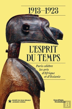 Bertrand.pt - 1913-1923 : L'Esprit Du Temps ; Paris Célèbre Les Arts D'Afrique Et D'Océanie