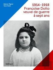 1914-1918 ; Françoise Dolto, Veuve De Guerre À Sept Ans