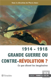 1914 - 1918 Grande Guerre Ou Contre-Révolution ? Ce Que Disent Les Imaginaires