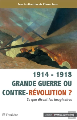 Bertrand.pt - 1914 - 1918 Grande Guerre Ou Contre-Révolution ? Ce Que Disent Les Imaginaires