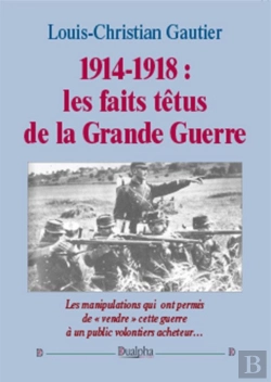 Bertrand.pt - 1914-1918 ; Les Faits Têtus De La Grande Guerre