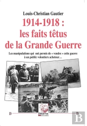 1914-1918 : Les Faits Têtus De La Grande Guerre