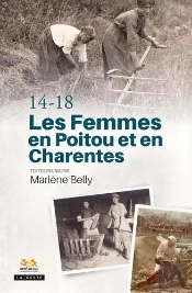 1914-1918 : Les Femmes En Poitou Et En Charentes